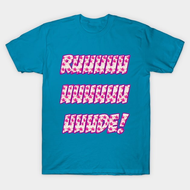 Ruuuuuuuuuuuuuude! T-Shirt by warriorjt